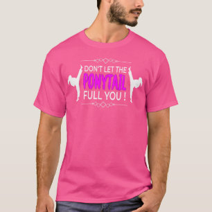 Camiseta Não Deixe O Ponytail Te Enganar A Rosa Pelo Karate