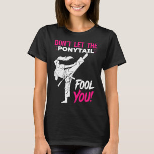Camiseta Não Deixe o Rabo de Cavalo Enganar Você Karatê Kar