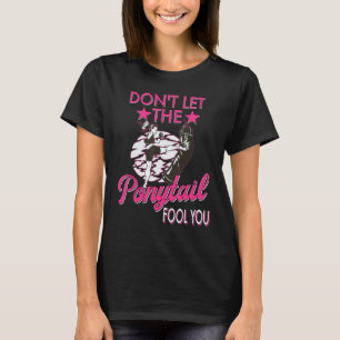 Camiseta Não Deixe o Rabo de Cavalo Enganar Você Mulheres d