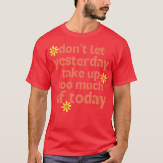 Camiseta Não Deixe Ontem Pegar Demasiado Do Retro De Hoje