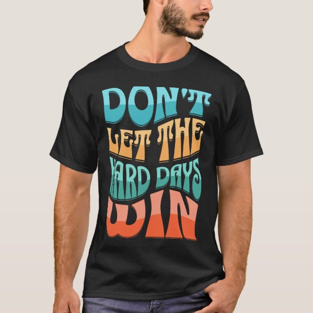 Camiseta Não deixe os dias duro vencerem (Frente)