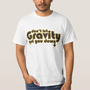 Camiseta Não deixe que a gravidade te derrube para Geeks de