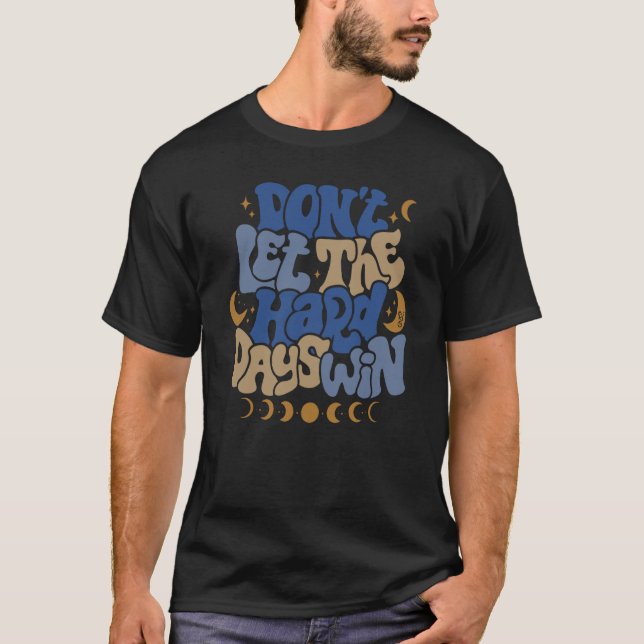 Camiseta Não deixe que eu ganhe Duro dia na fase da lua (Frente)