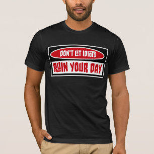 Camiseta Não Deixe que Idiotas Ruzam Seu Dia Divertido Sarc