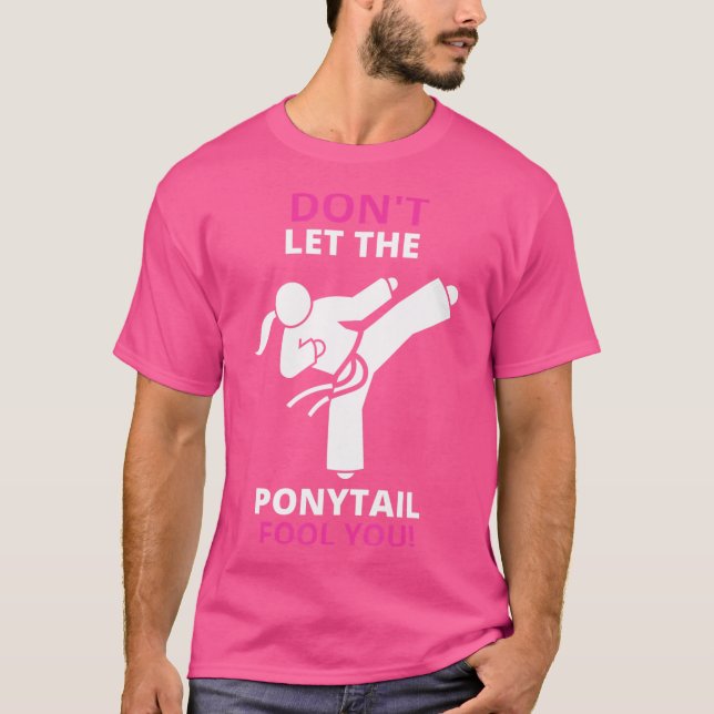 Camiseta Não Deixe Que O Ponytail Fool Você Kung Fu Taekwon (Frente)