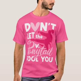 Camiseta Não Deixe Que O Ponytail Te Engane Karate Taekwond