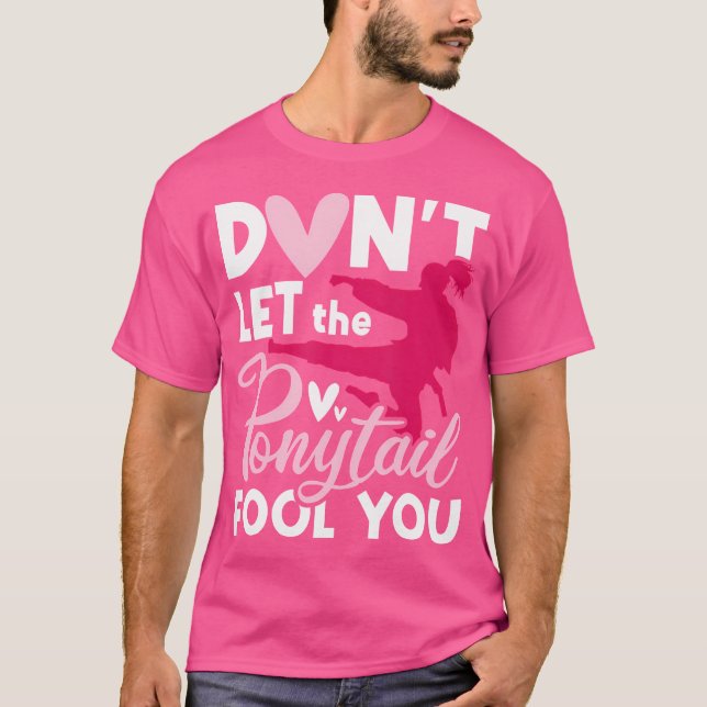 Camiseta Não Deixe Que O Ponytail Te Engane Karate Taekwond (Frente)