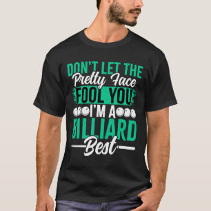 Camiseta Não Deixe Que O Rosto Bonito Te Tire Um Bilhar