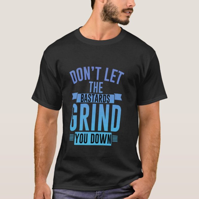 Camiseta Não deixe que os bastardos te movam forte inspi (Frente)