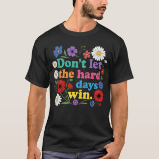 Camiseta Não deixe que os dias difíceis vencam