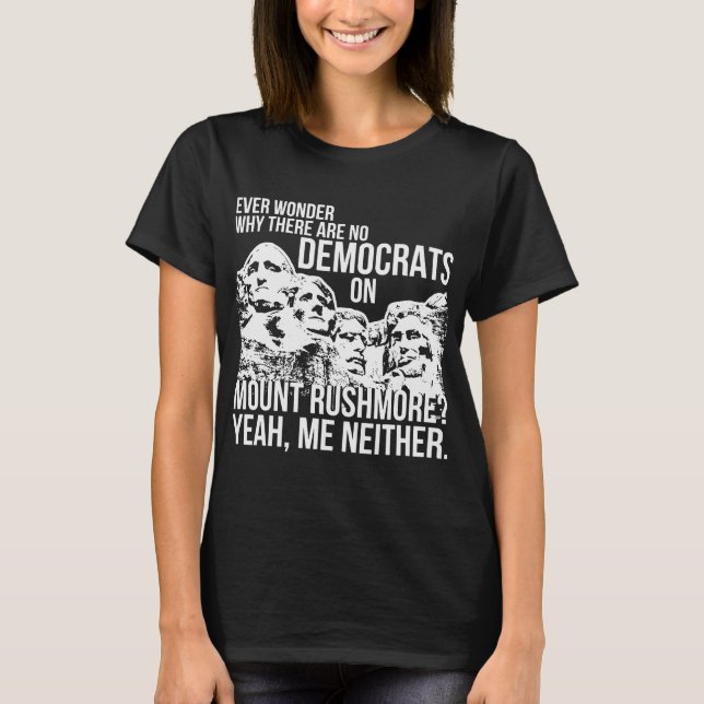 Camiseta Não Democratas Montam Rushmore Conservador (Frente)