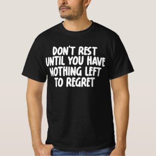 Camiseta Não Descanse Até Não Ter Mais Nada a Lamentar