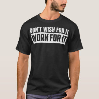 Camiseta Não Deseje Que Funcione Para Ti Inspiração Funcion