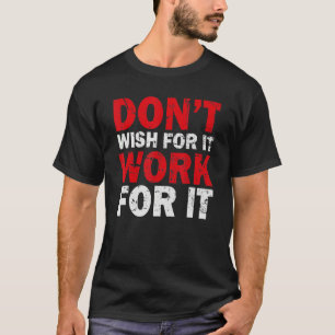 Camiseta Não Deseje trabalhar para que o Excelente de Ti in