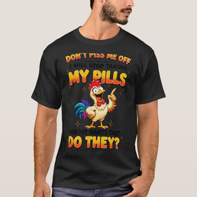 Camiseta Não Desista De Tomar Comprimidos Ninguém Quer (Frente)