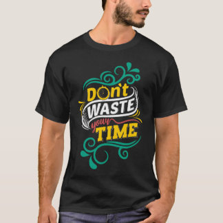 Camiseta Não desperdice o seu tempo 1