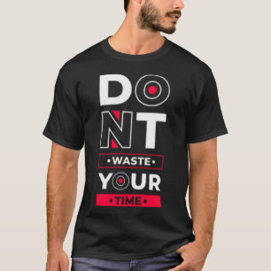 Camiseta Não desperdice seu tempo 3