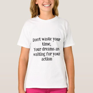 Camiseta *Não Desperdice Seu Tempo – Seus Sonhos Estão Espe