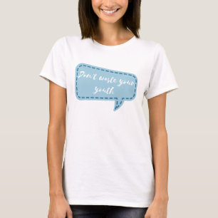 Camiseta não desperdice sua juventude