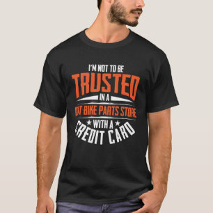 Camiseta Não Devo Ser Confíado Em Uma Loja De Peças De Moto