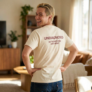 Camiseta Não diagnosticado, mas algo não é engraçado