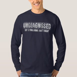 Camiseta Não Diagnosticado Mas Algo Não Está Bem