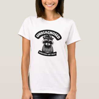 Camiseta Não diagnosticado, mas algo não está certo