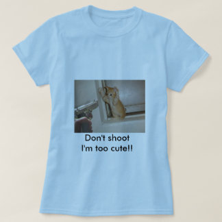 Camiseta Não dispare no eu são demasiado bonito!!