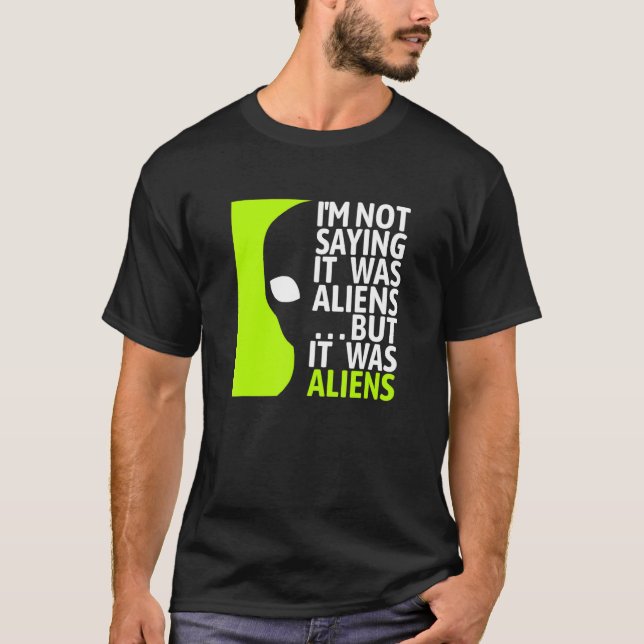 Camiseta Não Dizer Que Eram Aliens, Mas Eram Aliens - Certa (Frente)