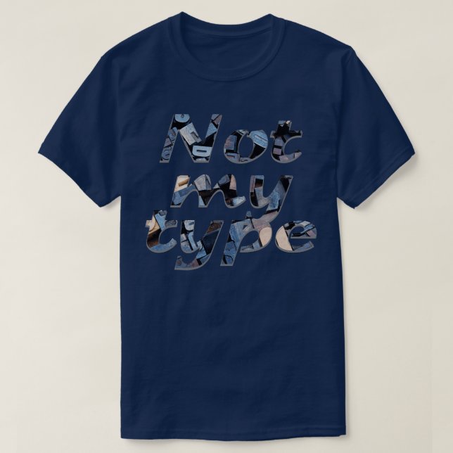 Camiseta Não do meu tipo (Frente do Design)