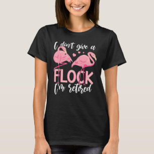 Camiseta Não dou uma ninhada Estou aposentado Flamingo Apo