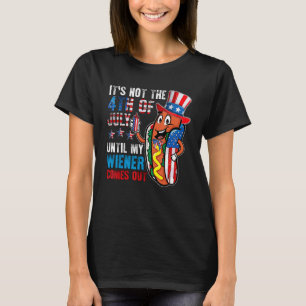 Camiseta Não é 4 de julho até que meu Wiener saia