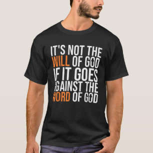 Camiseta Não é a vontade de Deus, se vai contra a Wo