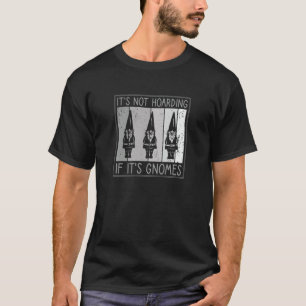 Camiseta Não é Acumulação se é Anão de Jardim de Gnomos Col