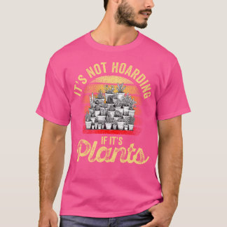 Camiseta Não É Acumulação Se São Plantas Amante Jardineiro
