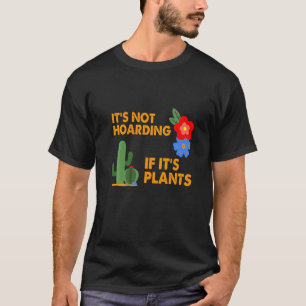 Camiseta Não é Acumulação Se São Plantas Jardinagem Jardine