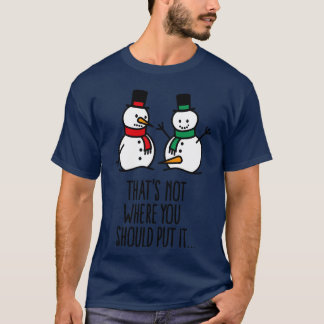 Camiseta Não é aí que você coloca isso, cara de neve engraç