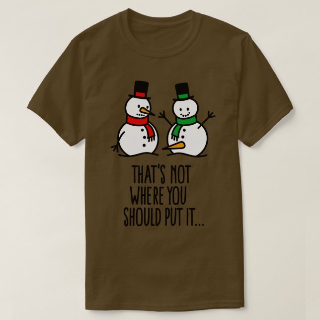 Camiseta Não é aí que você coloca um boneco de neve engraça (Frente do Design)