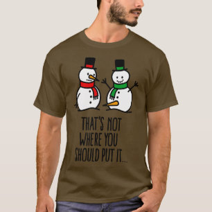 Camiseta Não é aí que você coloca um boneco de neve engraça