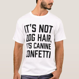 Camiseta não é cabelo de cachorro é canie confetti cachorro