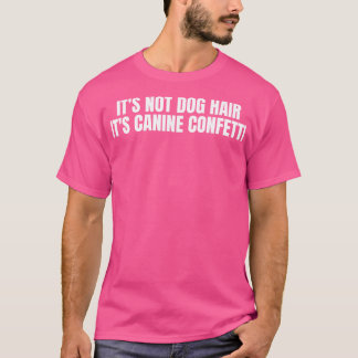 Camiseta Não É Cabelo De Cachorro É Confetti Canino