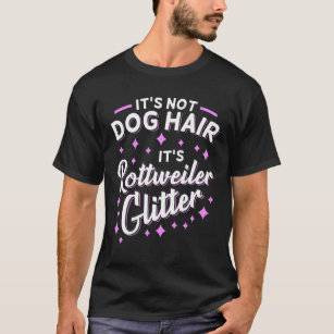 Camiseta Não é Cabelo de Cão É Glitter Rottweiler
