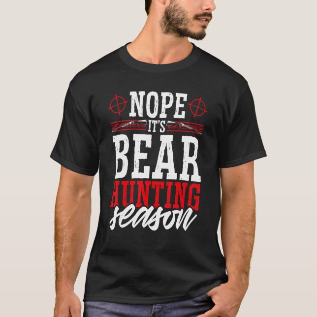 Camiseta Não, é caçador de caça ao urso (Frente)