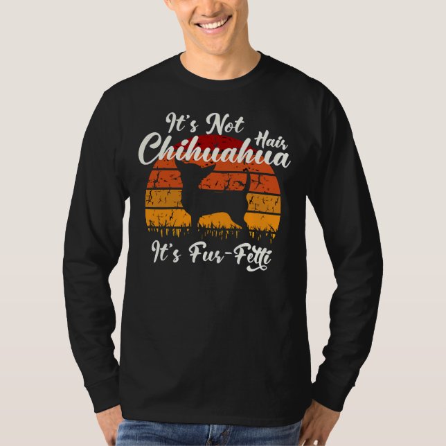 Camiseta Não É Chihuahua Hair É Pelo Fitti Melhor Chihua (Frente)