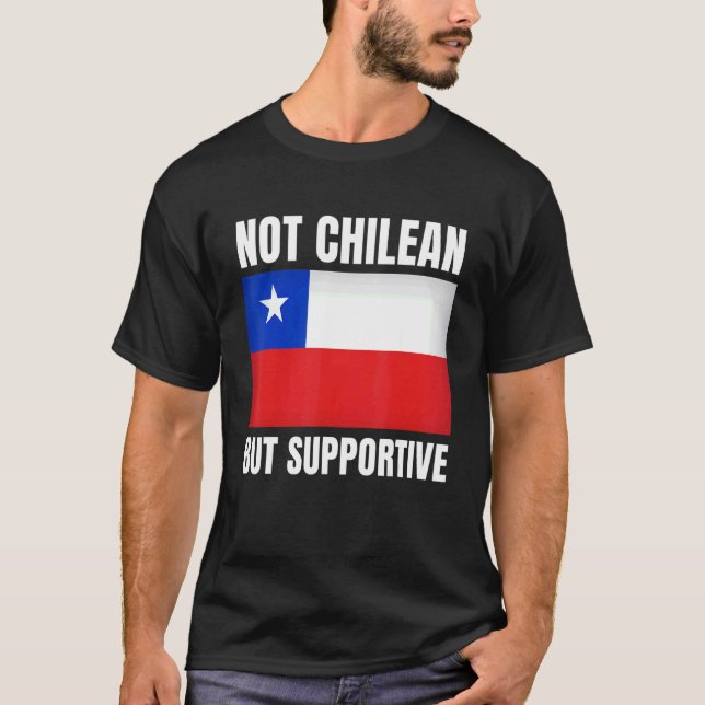 Camiseta Não é chileno, mas apoio ao apoio do Chile para o  (Frente)
