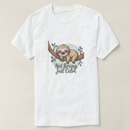 Camiseta Não é Enfadonho, Apenas Tranquilo