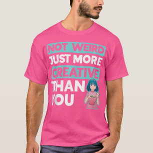 Camiseta Não É Estranho, Só Mais Criativo Que Você Esboço D