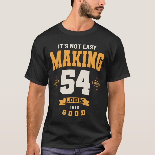 Camiseta Não é fácil Fazer 54 Olhe este bom 54º aniversário (Frente)