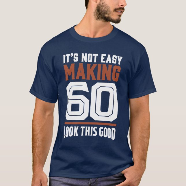 Camiseta Não é fácil Fazer 60 (Frente)