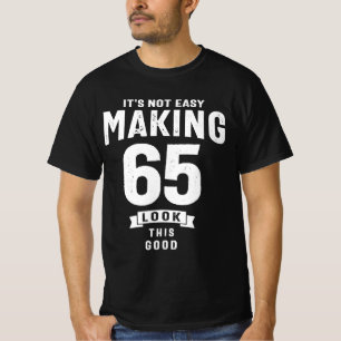 Camiseta Não é fácil Fazer 65 - 65º aniversário